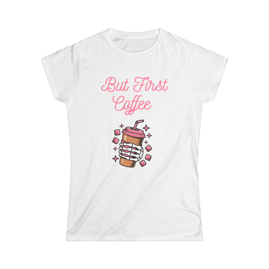 Coffee Lover's Softstyle Tee, But First Coffee Shirt, Women's Graphic Tee, Casual Coffee Shirt, Perfect Gift